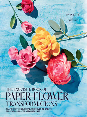 cover image of The Exquisite Book of Paper Flower Transformations